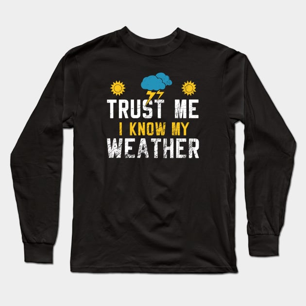 I Know My Weather Long Sleeve T-Shirt by Shiva121